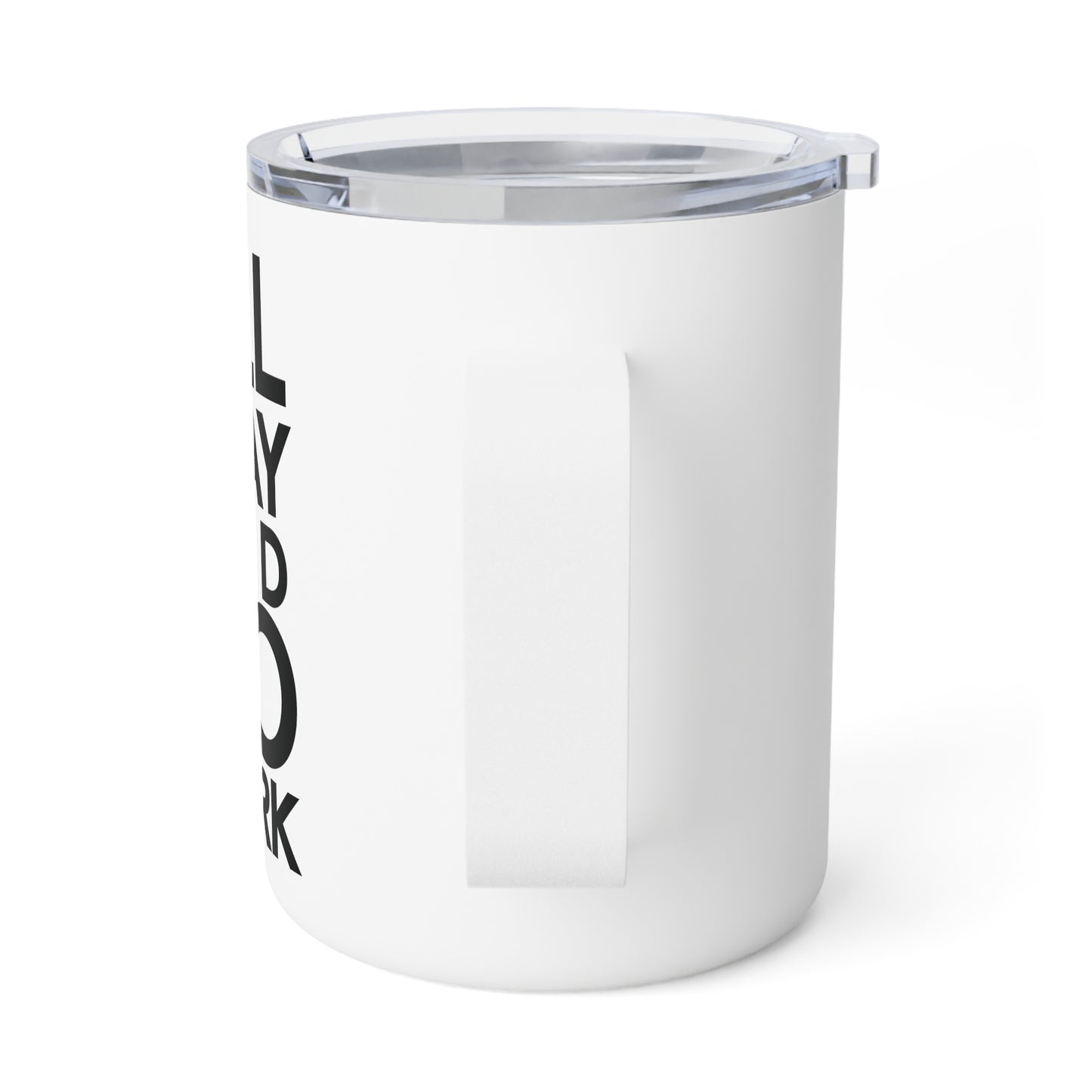 ALL PLAY AND NO WORK Insulated Coffee Mug