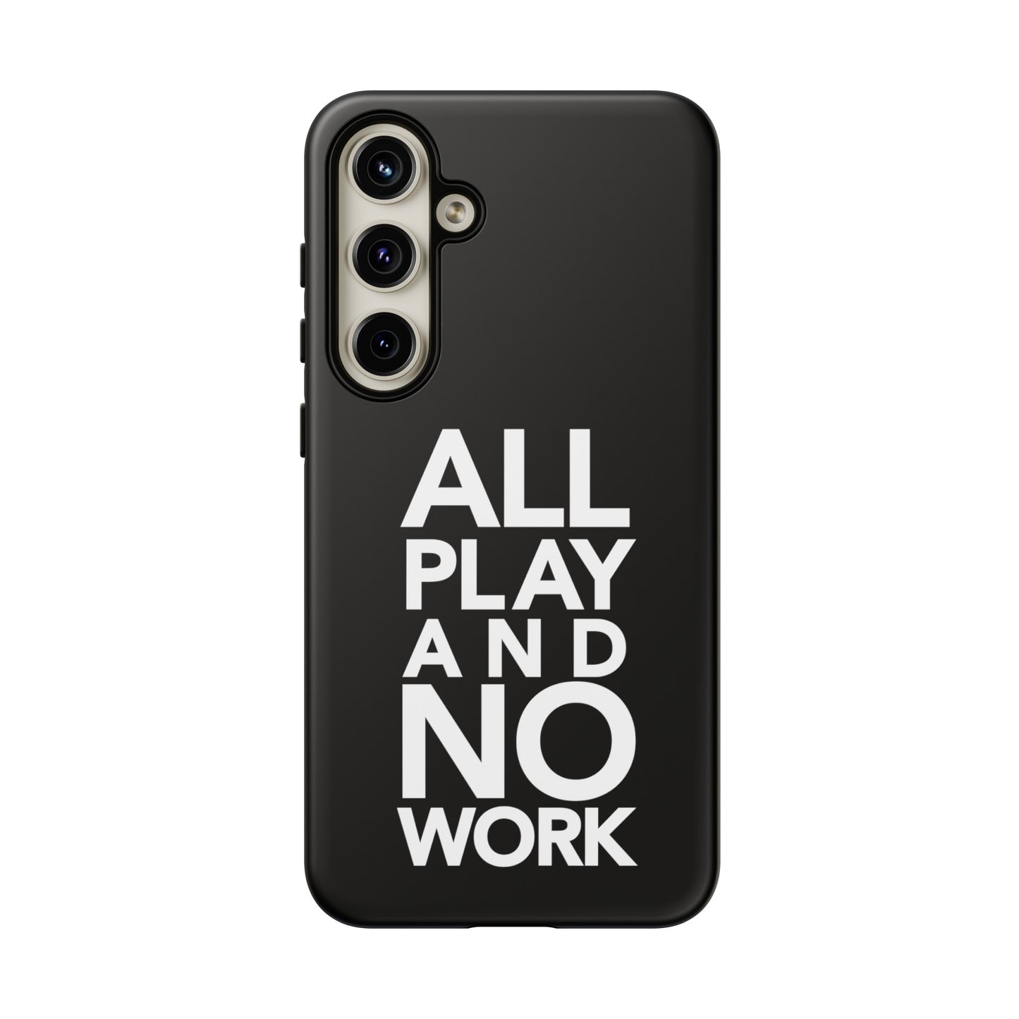 ALL-PLAY-AND-NO-WORK Phone Case