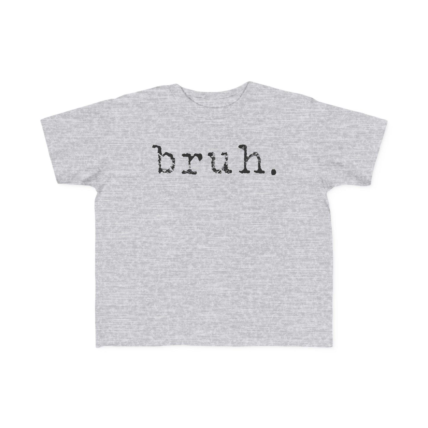BRUH. Toddler Tee