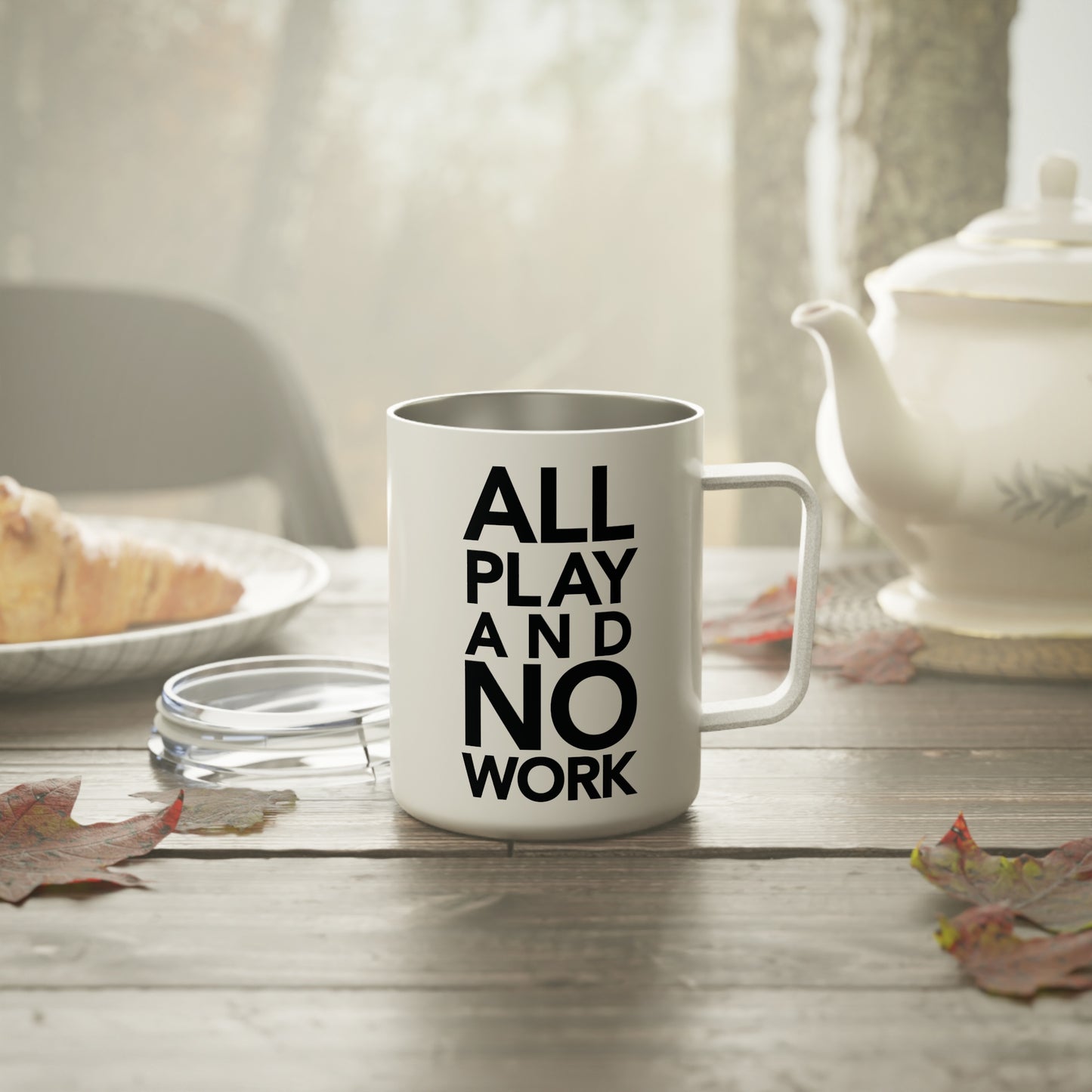 ALL PLAY AND NO WORK Insulated Coffee Mug