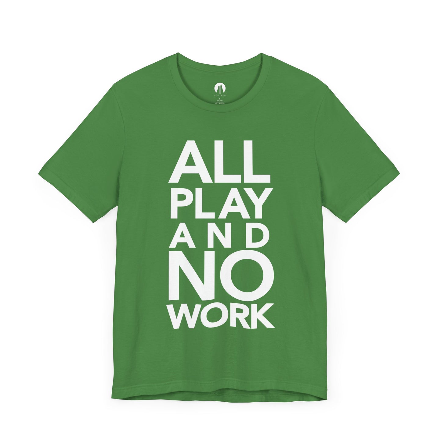 ALL-PLAY-AND-NO-WORK Adult Unisex Tee