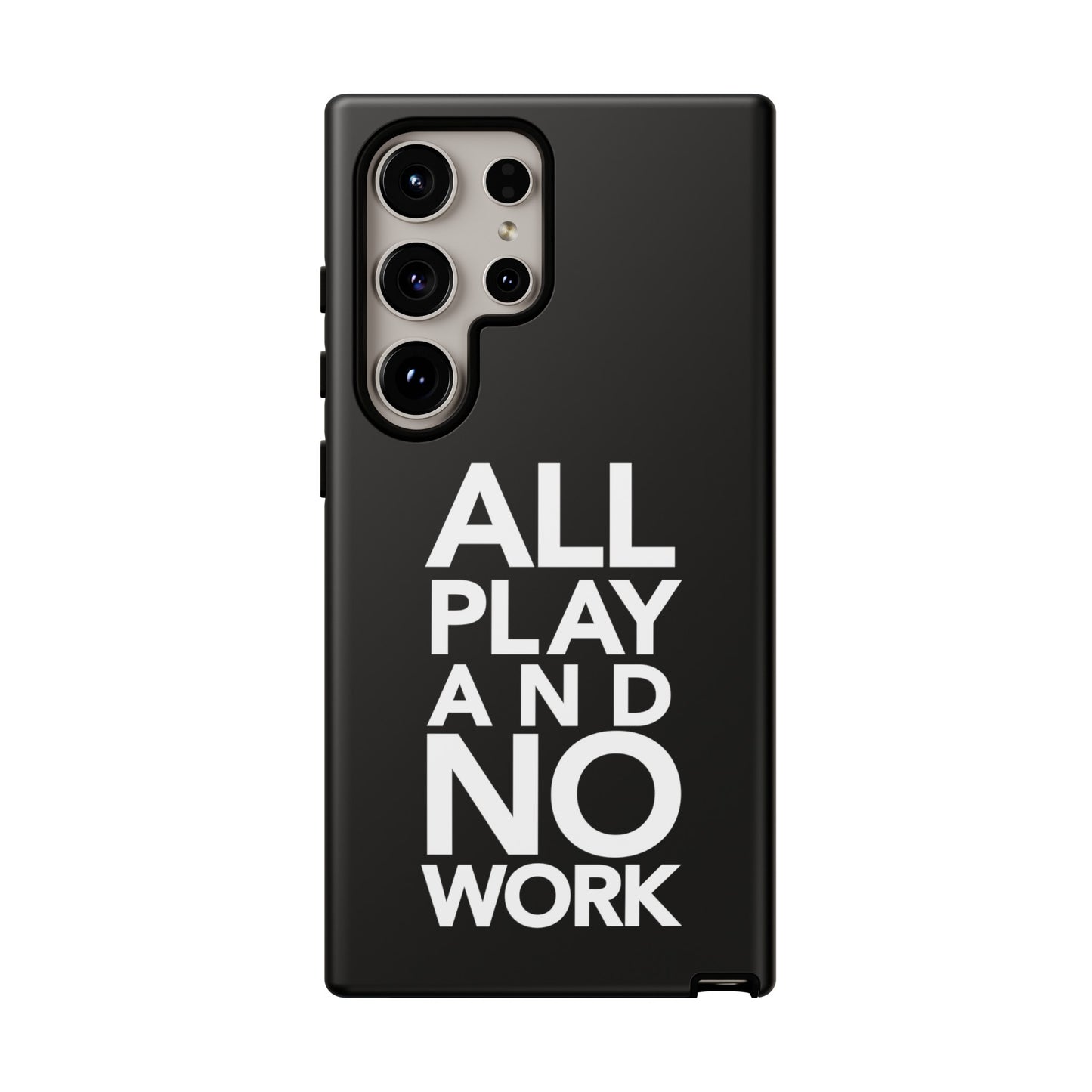ALL-PLAY-AND-NO-WORK Phone Case