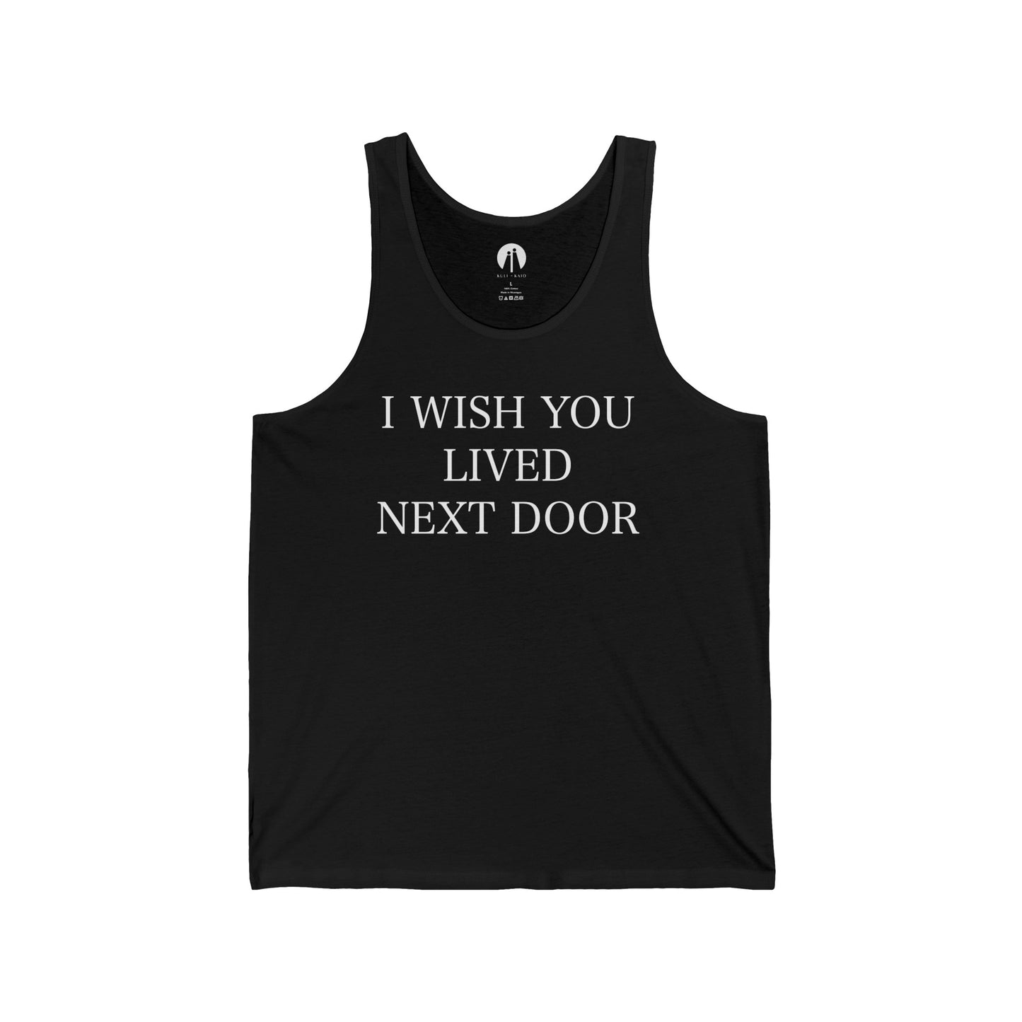 I WISH YOU LIVED NEXT DOOR Adult Unisex Jersey Tank