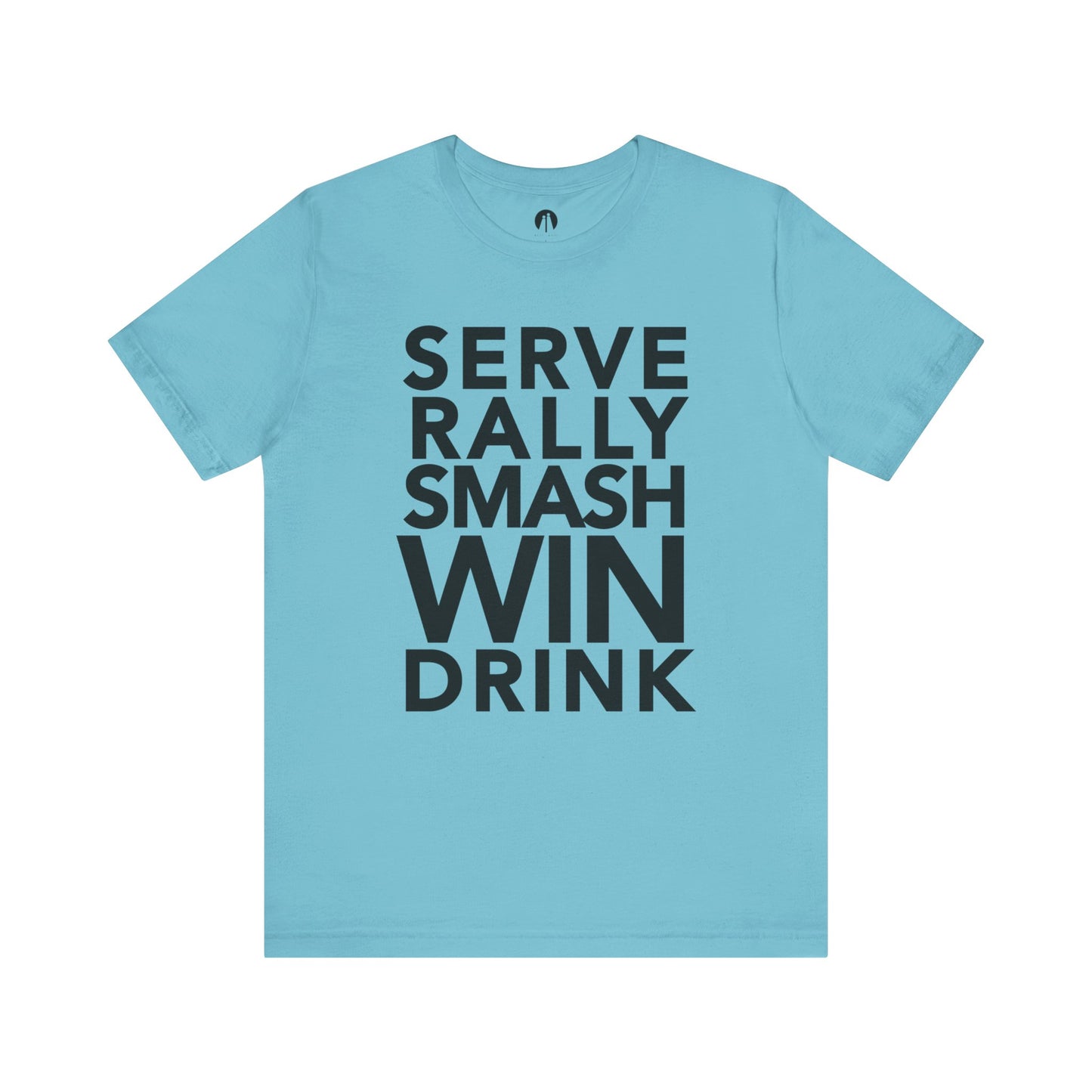 SERVE-RALLY-SMASH-WIN-DRINK Adult Unisex Tee