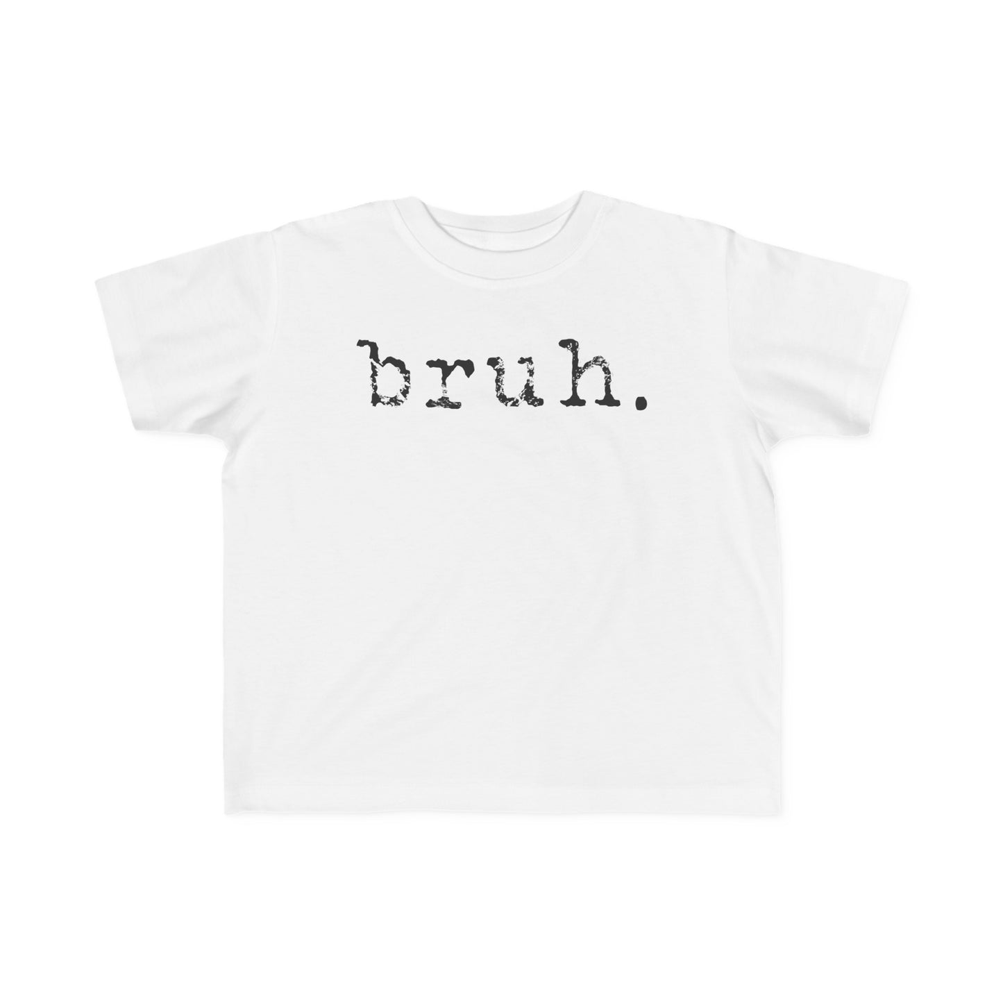 BRUH. Toddler Tee