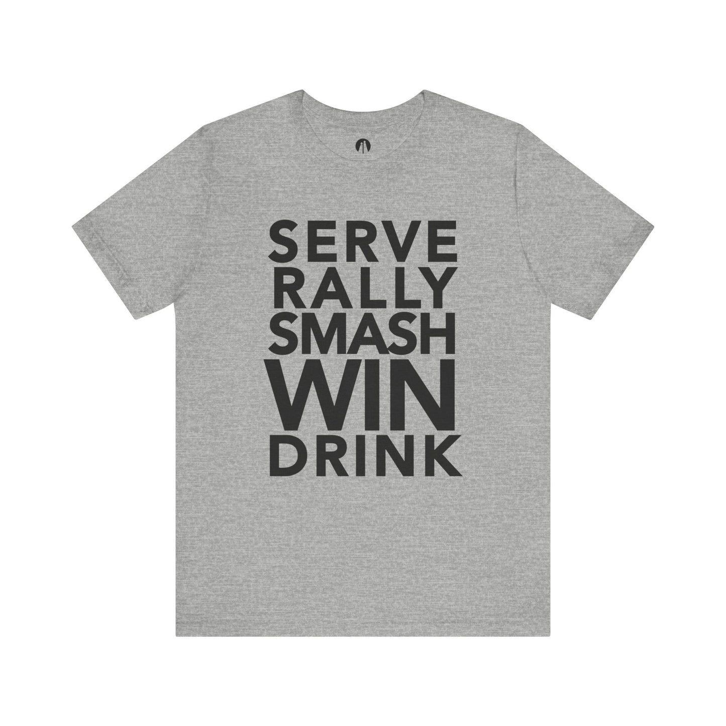 SERVE-RALLY-SMASH-WIN-DRINK Adult Unisex Tee