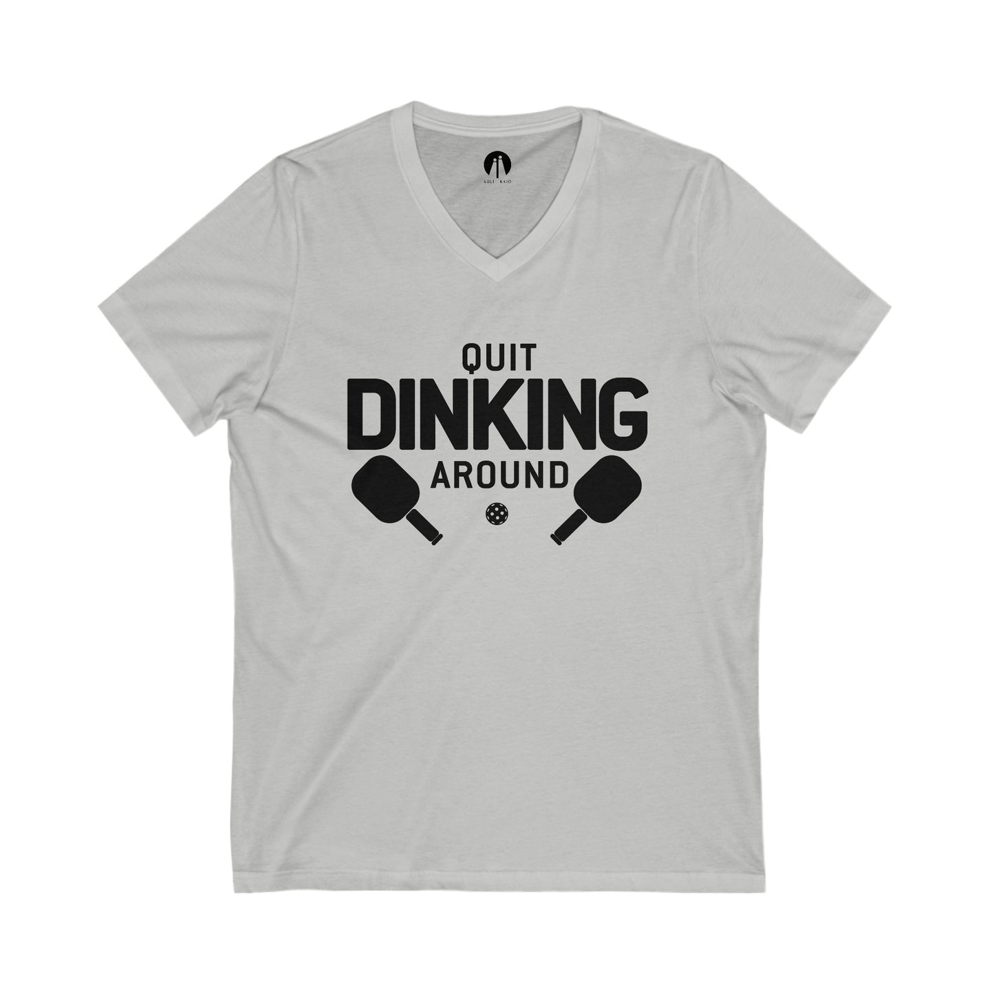 QUIT DINKING AROUND Adult Unisex V-Neck Tee