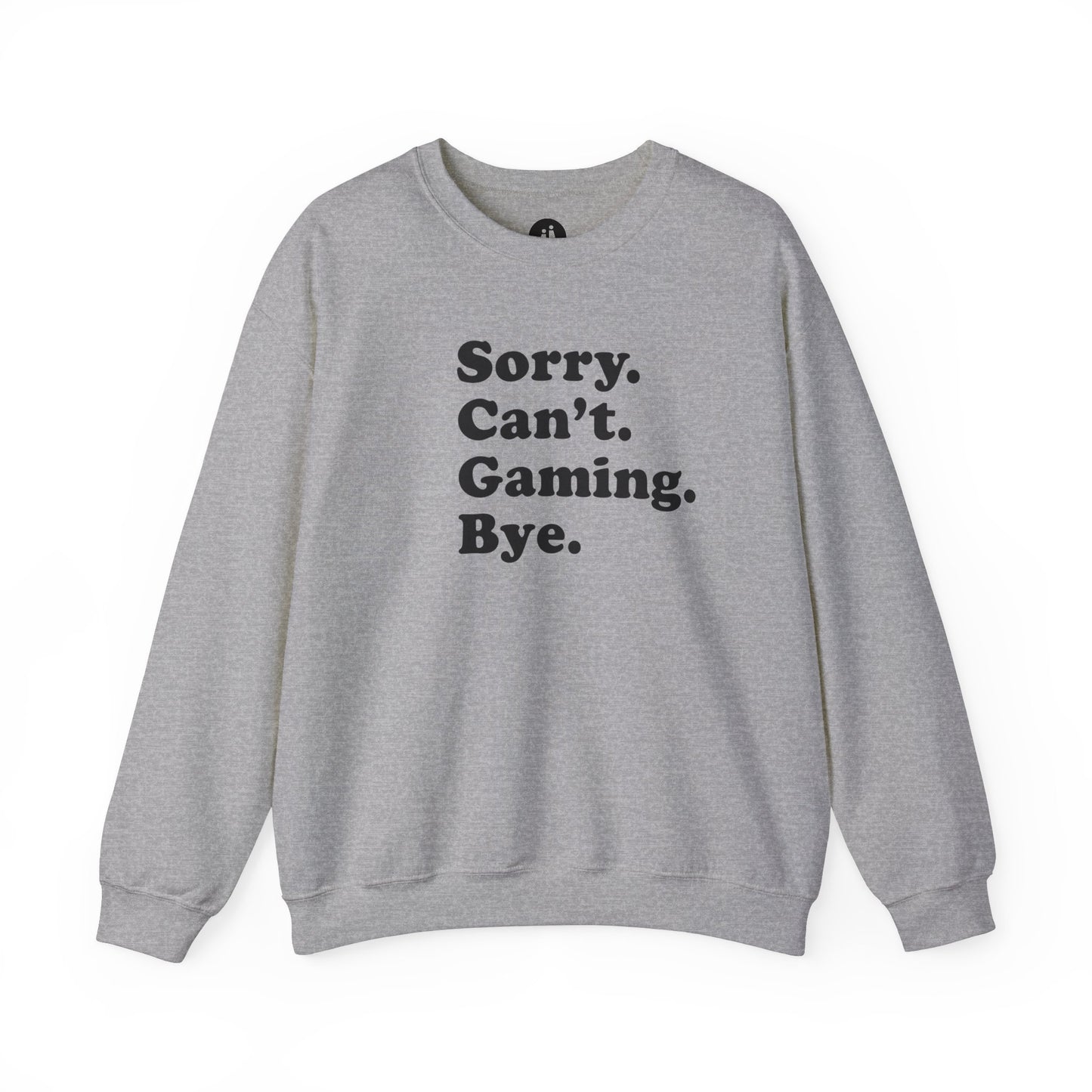 SORRY. CAN'T. GAMING. BYE. Unisex Heavy Blend™ Crewneck Sweatshirt