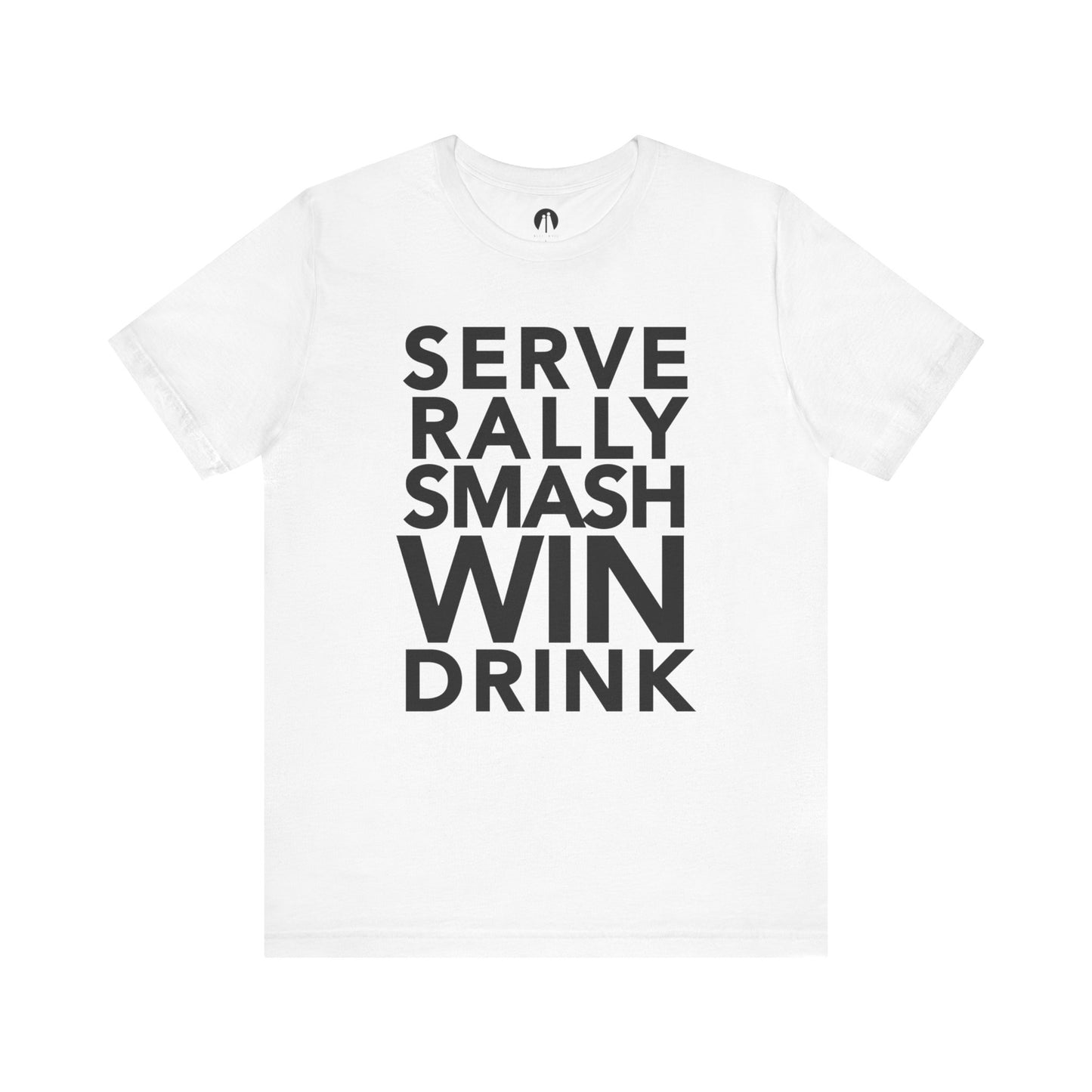 SERVE-RALLY-SMASH-WIN-DRINK Adult Unisex Tee