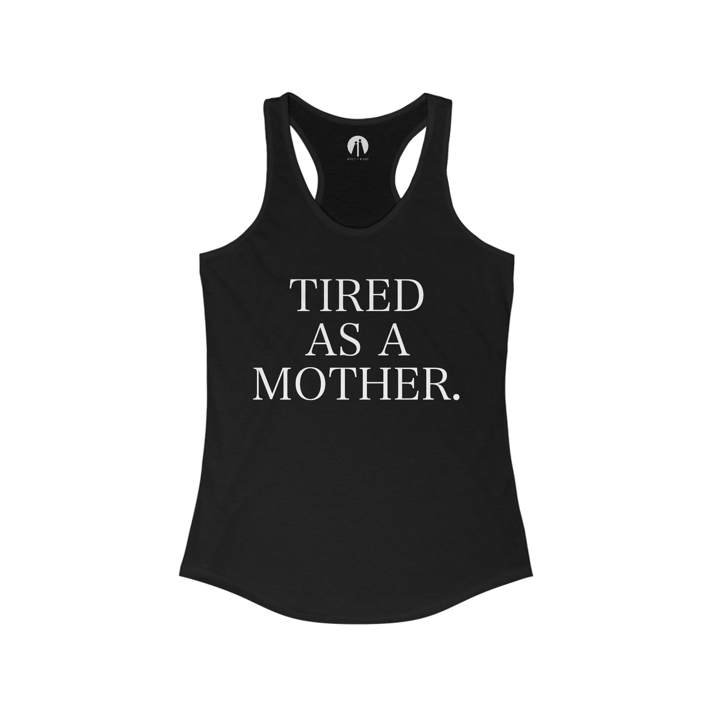 TIRED AS A MOTHER. Women's Ideal Racerback Tank