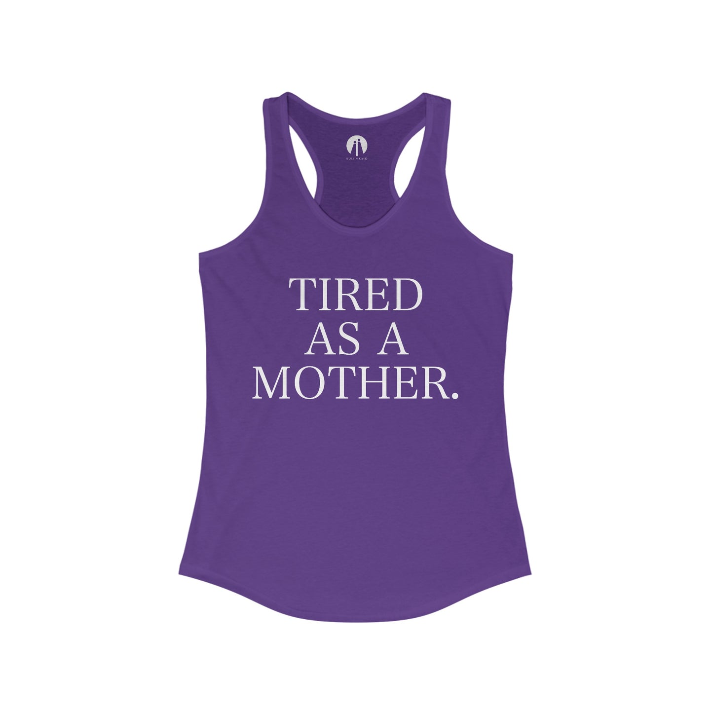 TIRED AS A MOTHER. Women's Ideal Racerback Tank