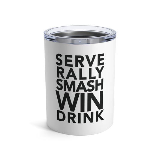 SERVE–RALLY–SMASH–WIN–DRINK Tumbler