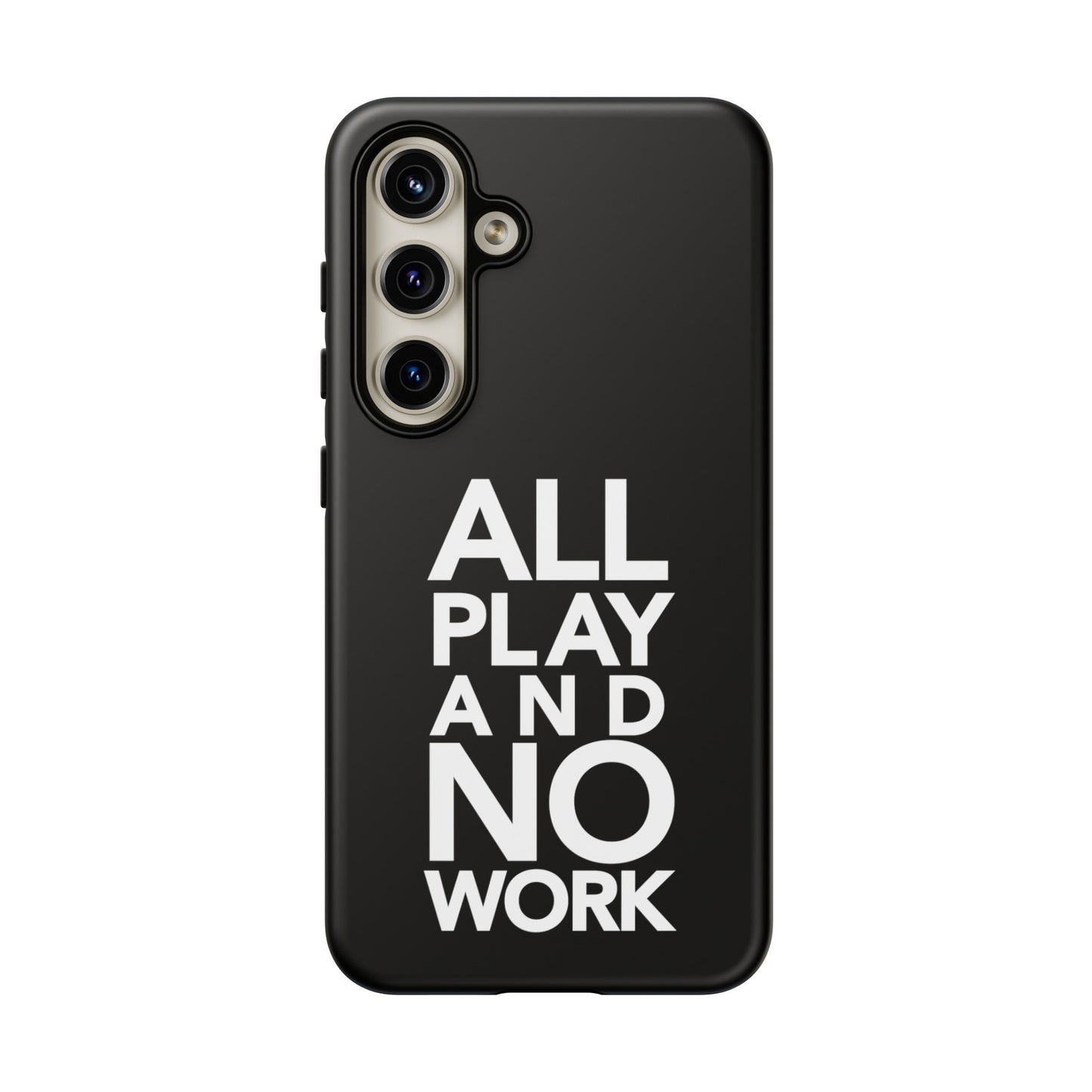 ALL-PLAY-AND-NO-WORK Phone Case