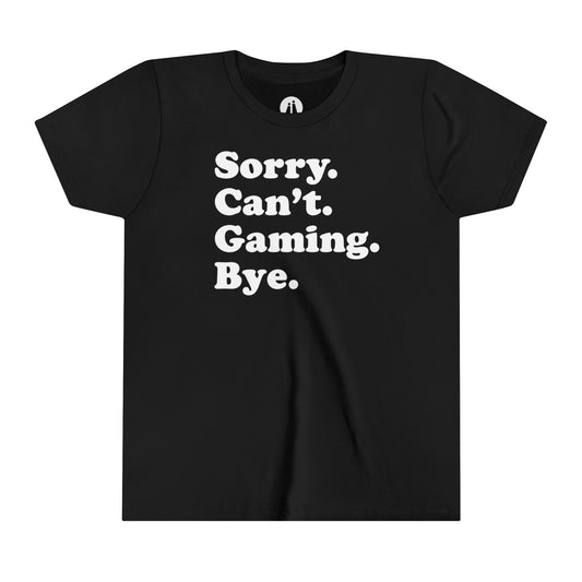 SORRY CAN'T GAMING BYE Youth Tee