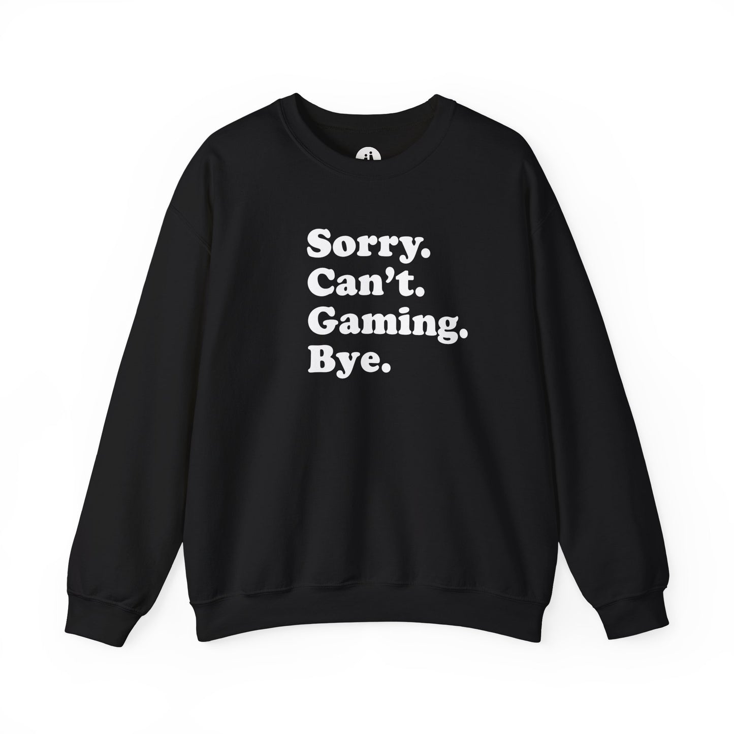 SORRY. CAN'T. GAMING. BYE. Unisex Heavy Blend™ Crewneck Sweatshirt