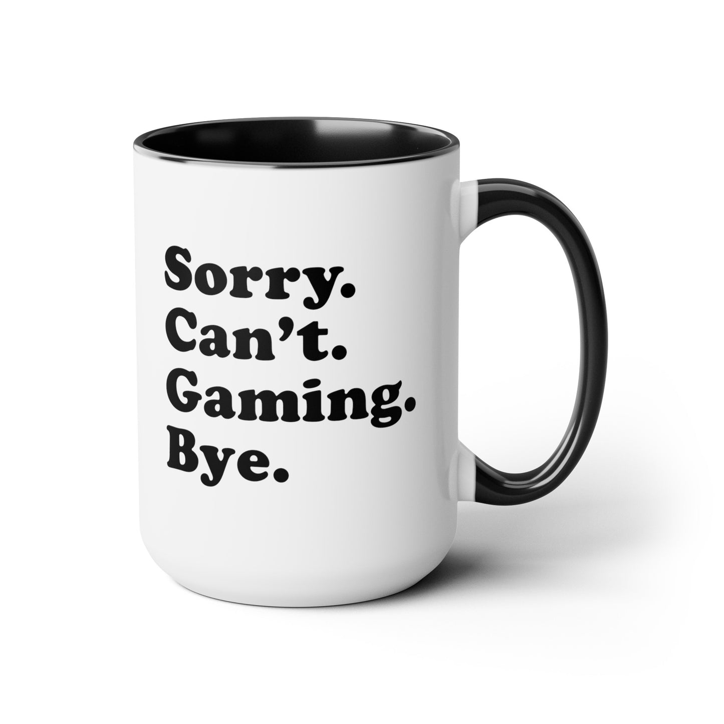 SORRY. CAN'T. GAMING. BYE. Tall Mug