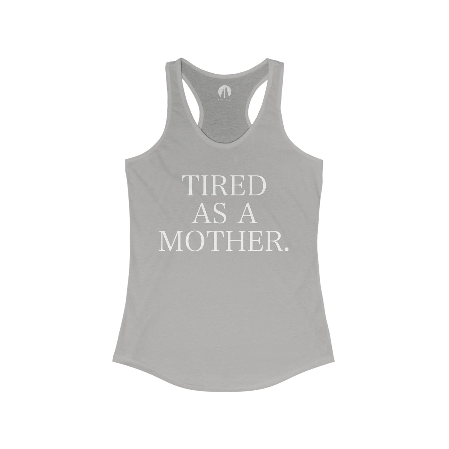 TIRED AS A MOTHER. Women's Ideal Racerback Tank