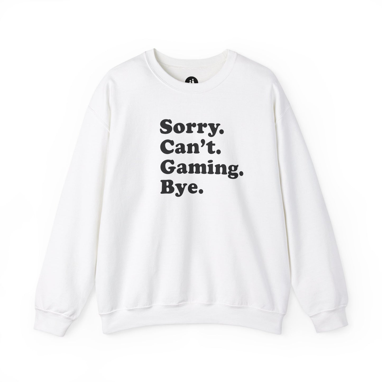 SORRY. CAN'T. GAMING. BYE. Unisex Heavy Blend™ Crewneck Sweatshirt